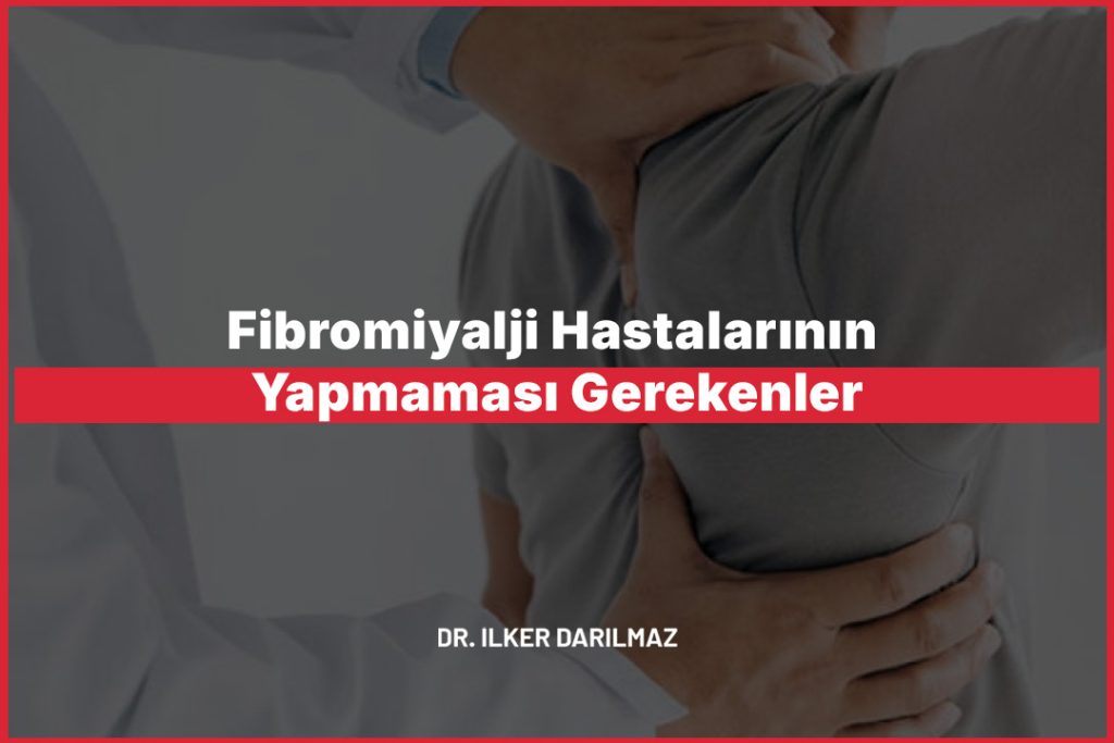 Fibromiyalji Hastalarının Yapmaması Gerekenler