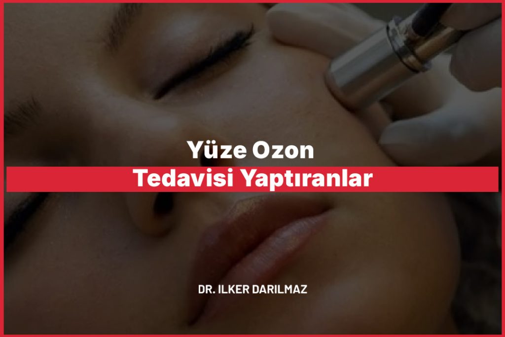 Yüze Ozon Tedavisi Yaptıranlar