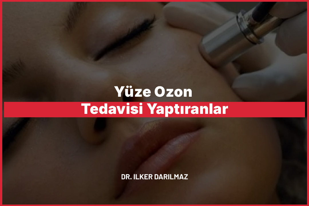 Yüze Ozon Tedavisi Yaptıranlar