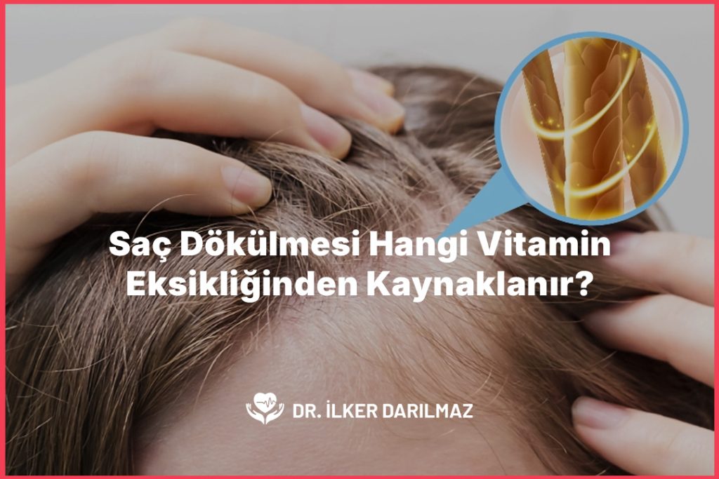 Saç Dökülmesi Hangi Vitamin Eksikliğinden Kaynaklanır?