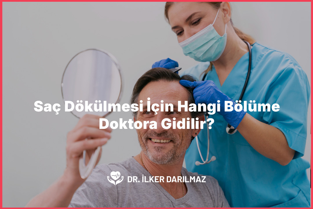 Saç Dökülmesi İçin Hangi Bölüme ve Doktora Gidilir?
