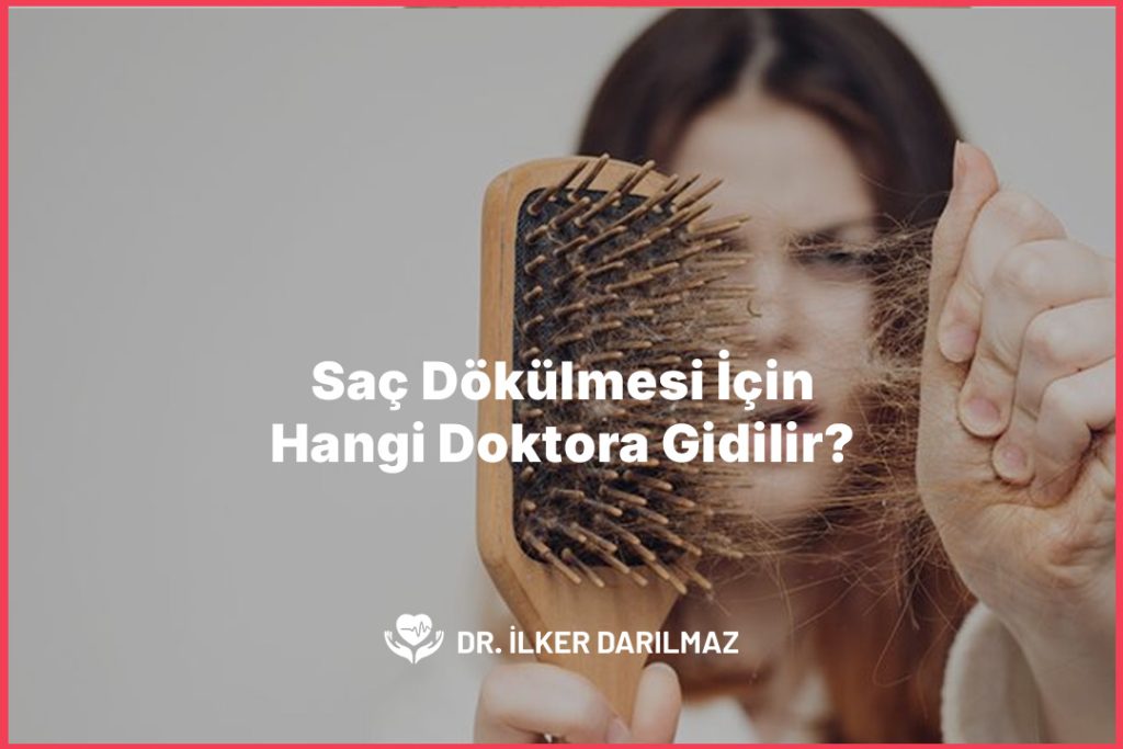 Saç Dökülmesi İçin Hangi Doktora Gidilir?